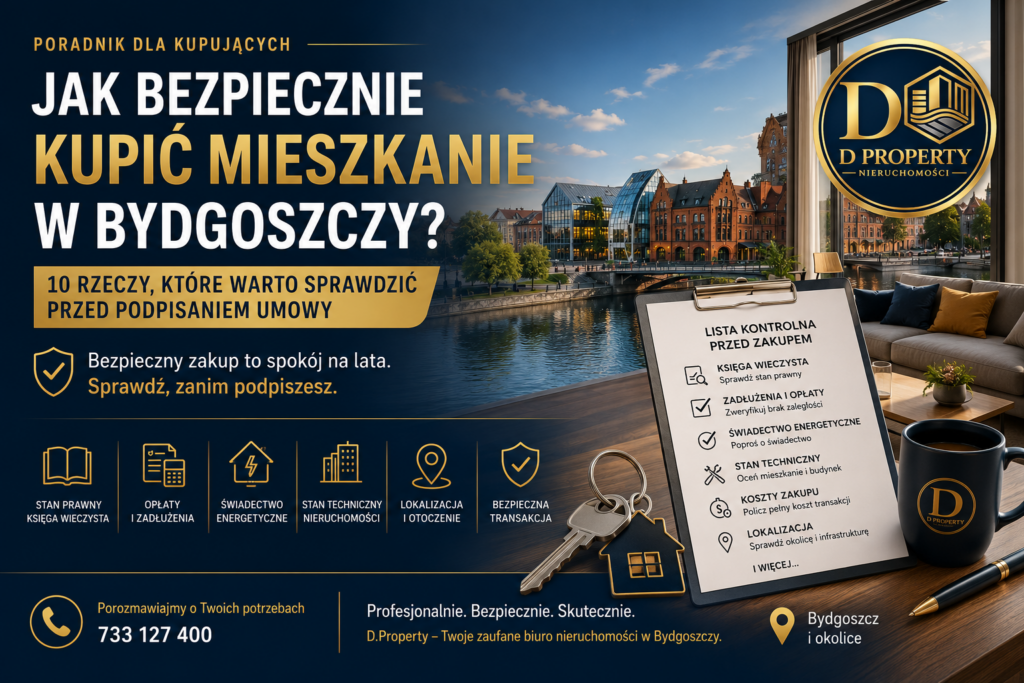 Jak bezpiecznie kupić mieszkanie w Bydgoszczy – poradnik D.Property dla kupujących